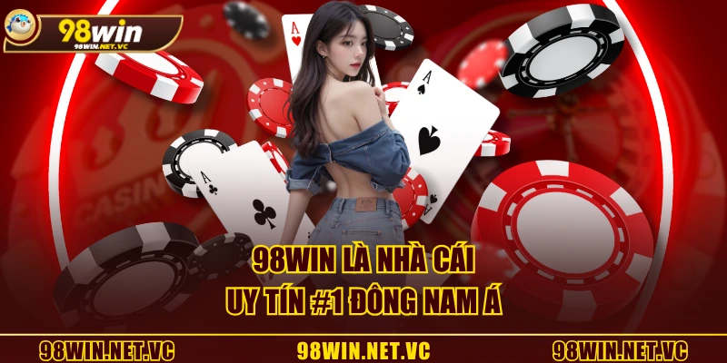 98WIN là nhà cái uy tín #1 Đông Nam Á