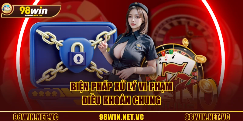 Biện pháp xử lý vi phạm điều khoản chung