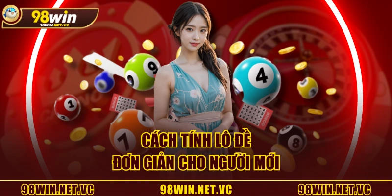 Cách tính lô đề đơn giản cho người mới