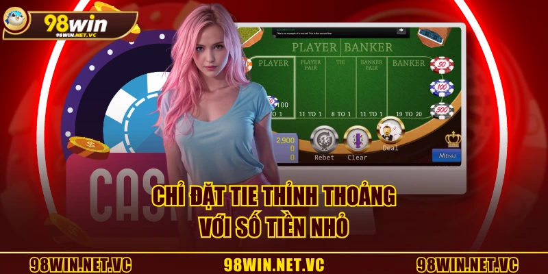 Chỉ đặt Tie thỉnh thoảng với số tiền nhỏ