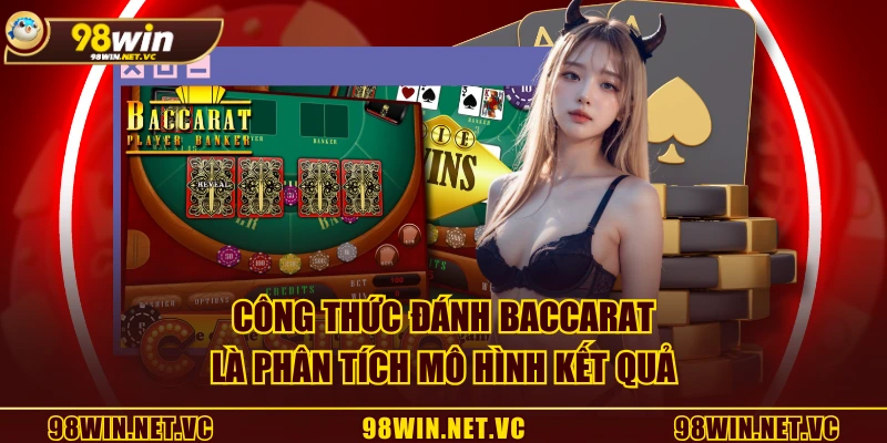 Công thức đánh Baccarat là phân tích mô hình kết quả