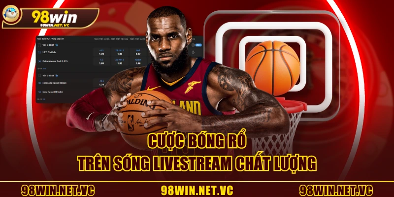 Cược bóng rổ trên sóng livestream chất lượng