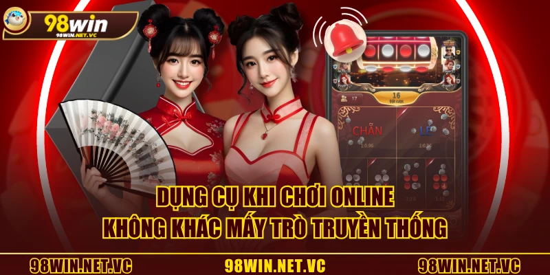 Dụng cụ khi chơi online không khác mấy trò truyền thống