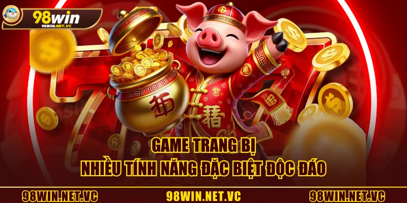 Game trang bị nhiều tính năng đặc biệt độc đáo
