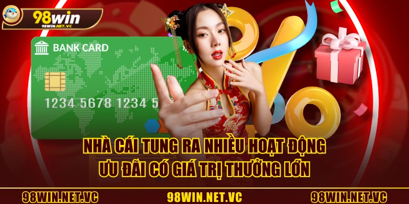 Nhà cái tung ra nhiều hoạt động ưu đãi có giá trị thưởng lớn