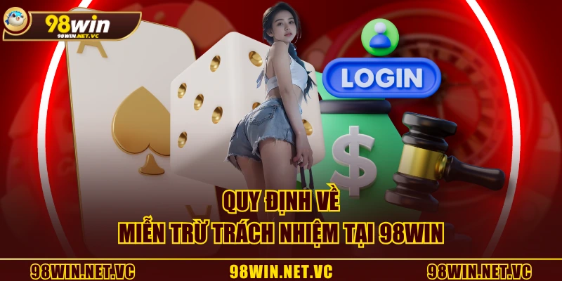 Quy định về miễn trừ trách nhiệm tại 98WIN