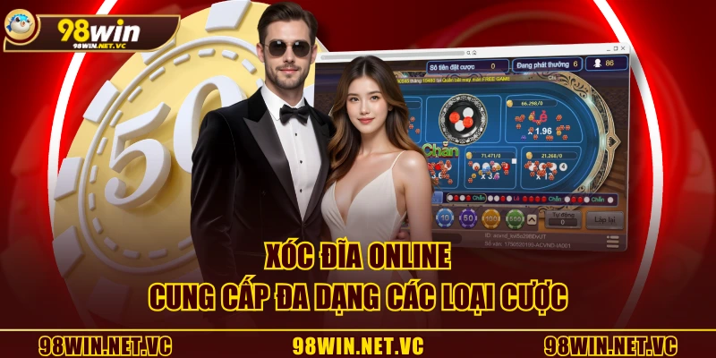 Xóc Đĩa Online cung cấp đa dạng các loại cược